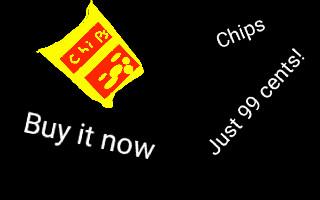 chips (search it on yt)