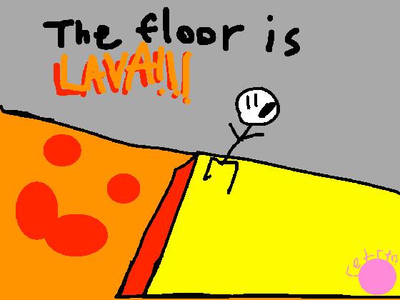 THE FLOOR IS LAVA! 1