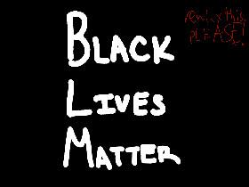 Tap on this because Black Lives Matter! 1