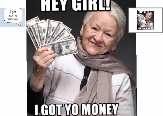 grama got some money