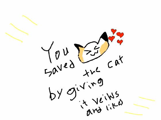 You Saved The Cat!