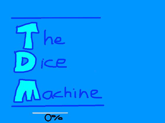 The Dice Machine