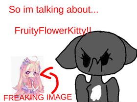 FruityFlowerKitty RaNt