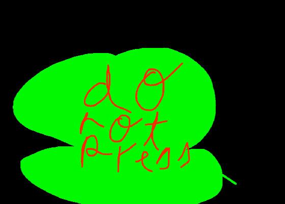 do not press green thing 1