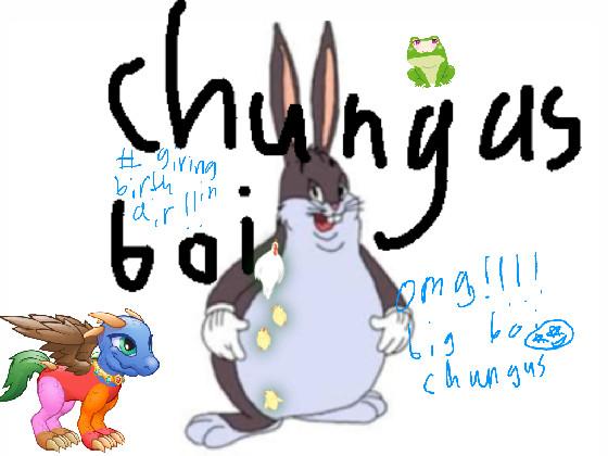 OH YEAH big chungus 1