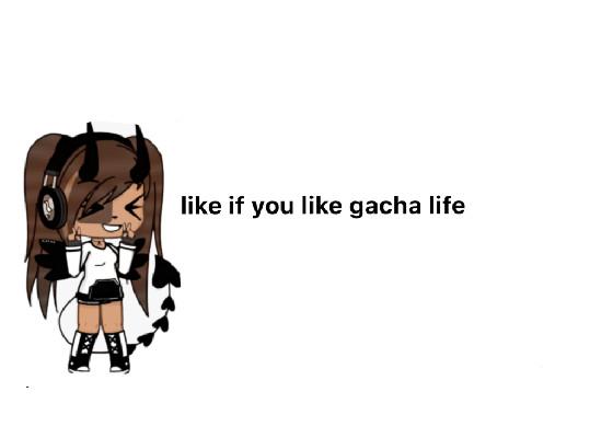 like if you like gacha life