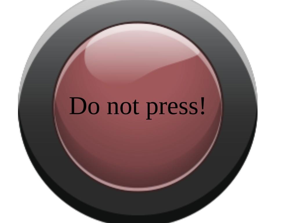 Don't press the button