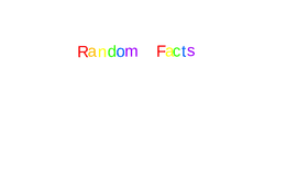 Random Facts