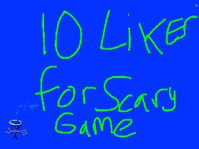 10 likes for scary games