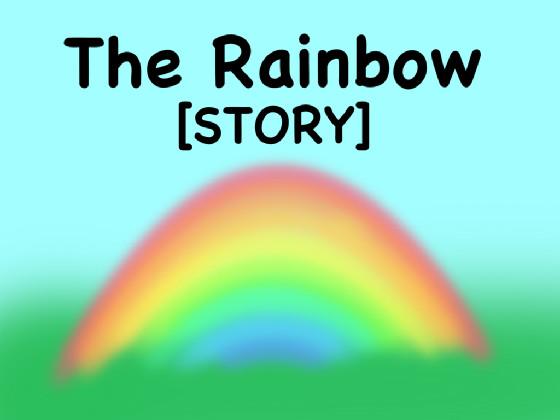 The Rainbow [STORY]