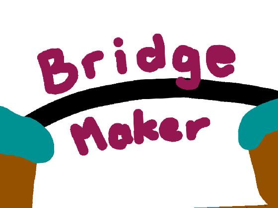 Bridge Maker 1 1