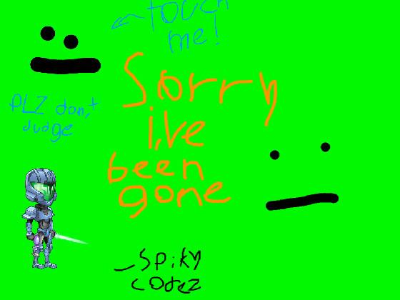 Sorry i was gone! ‘-‘