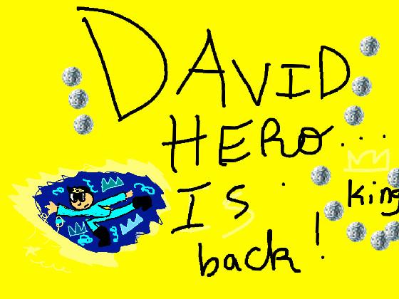 Davidhero is back!