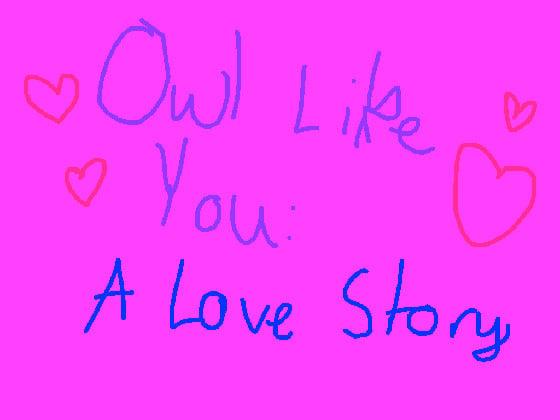 Owl Like You: A Love Story