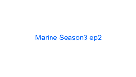 Marine S3 ep2