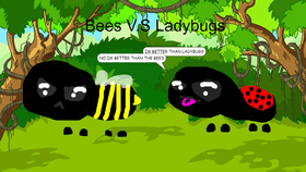 Bees VS Ladybugs