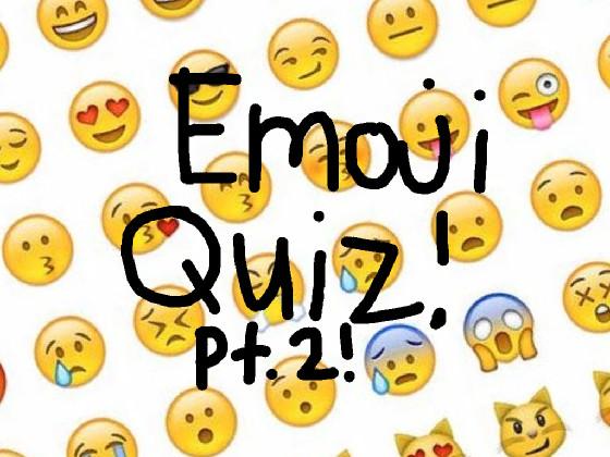 Emoji Quiz Part 2 (not remixed)