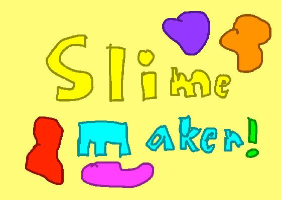 Slime Maker (THANK YOU!)