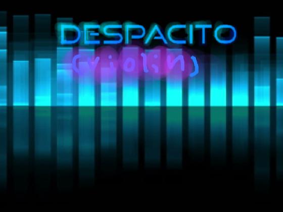 Despacito (finished)  1