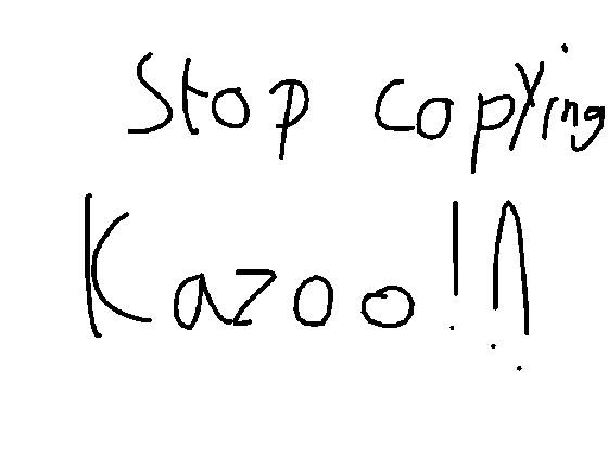 STOP COPYING KAZOO