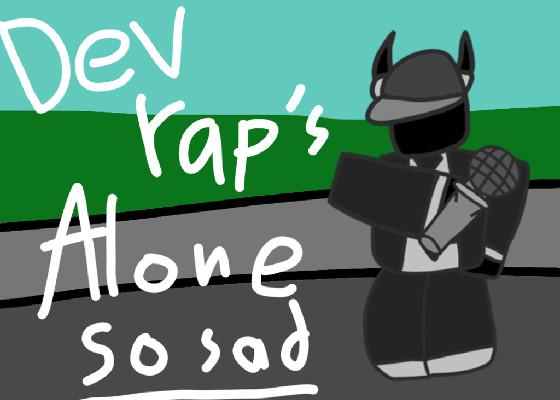 Dev Rap’s Alone.