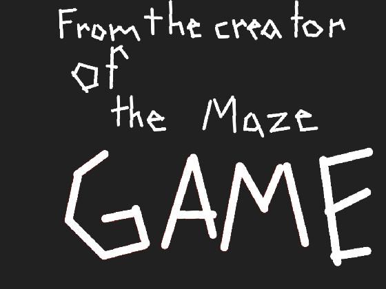 The Maze Game 2! 1 1