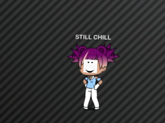 STILL CHILL (GACHA LIFE) 1