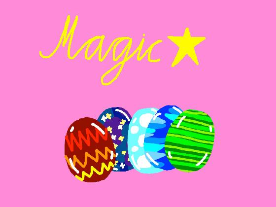 Magic’s dragon eggs!