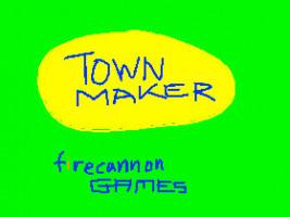 Town Maker — FirecannonGames™ 