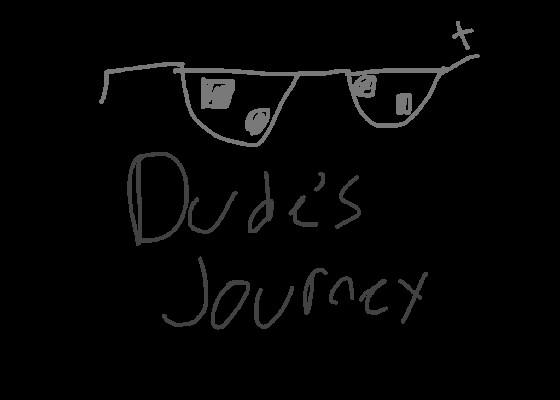 dudes journey ep 5