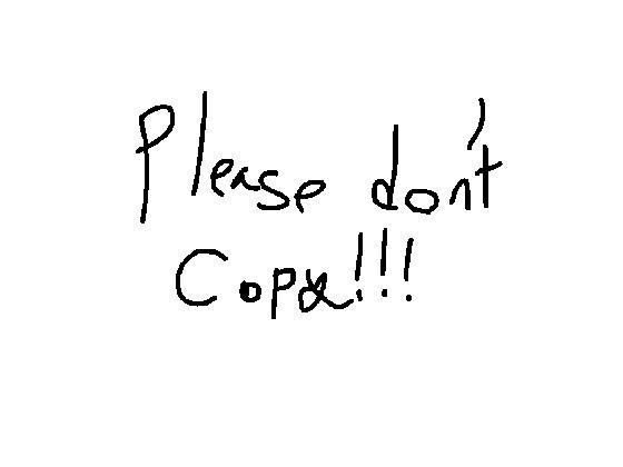 Please dont copy!