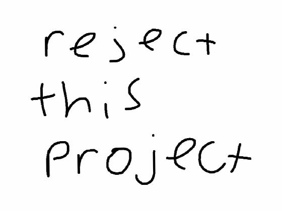 REJECT THIS PROJECT