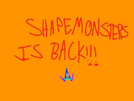 SHAPEMONSTERS IS BACK!!!