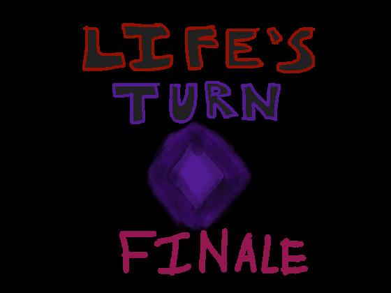 Life’s Turn Finale