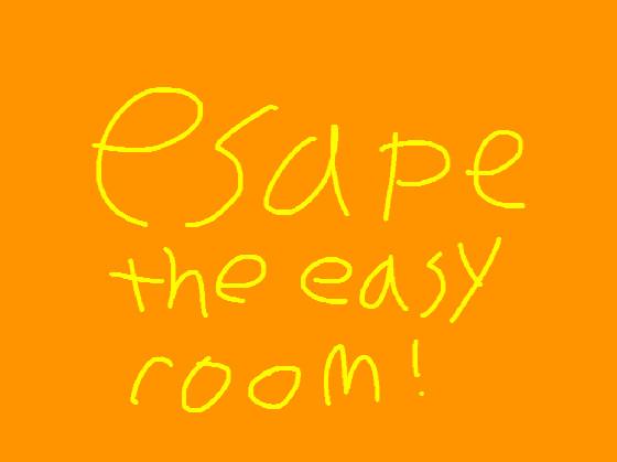 escape the easy room!