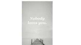 nobody loves me