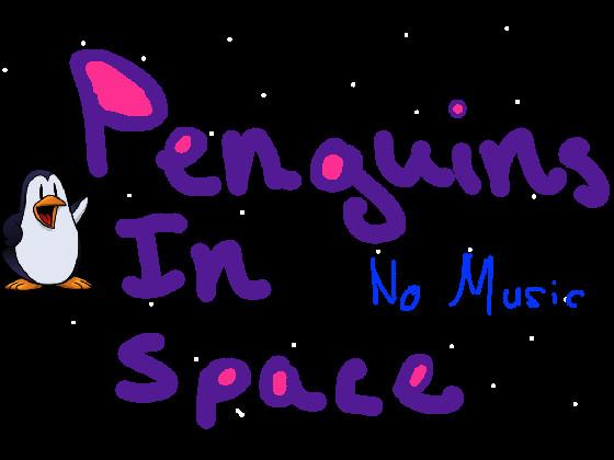 Penguins In Space No Music