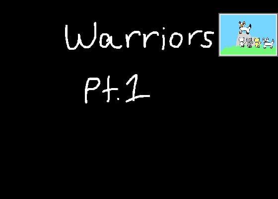 Warriors Part 1 