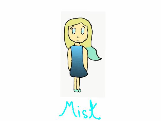 My oc Mist