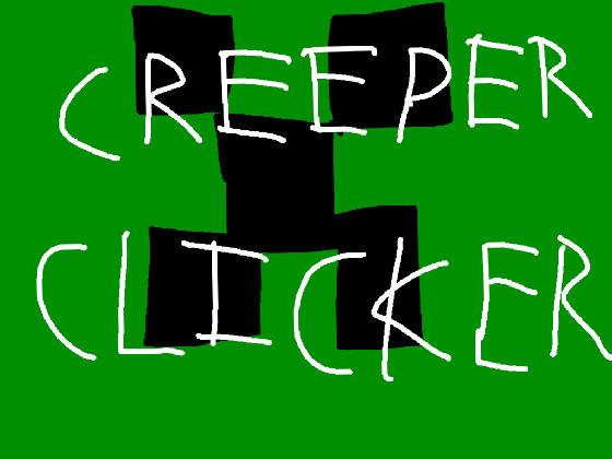 Creeper Clicker 1