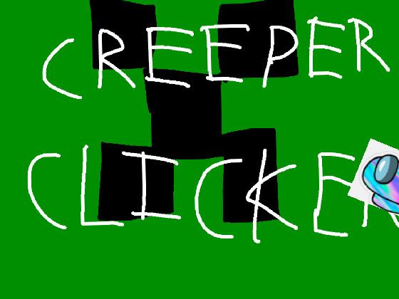 Creeper Clicker A+!