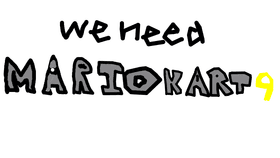 WE NEED MARIOKART 9