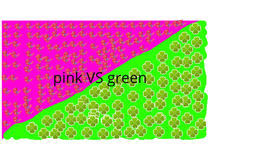 Pink VS green