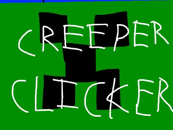 Creeper Clicker haha