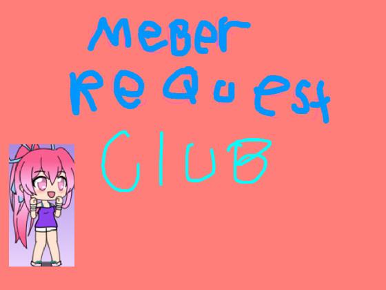 meber request club!