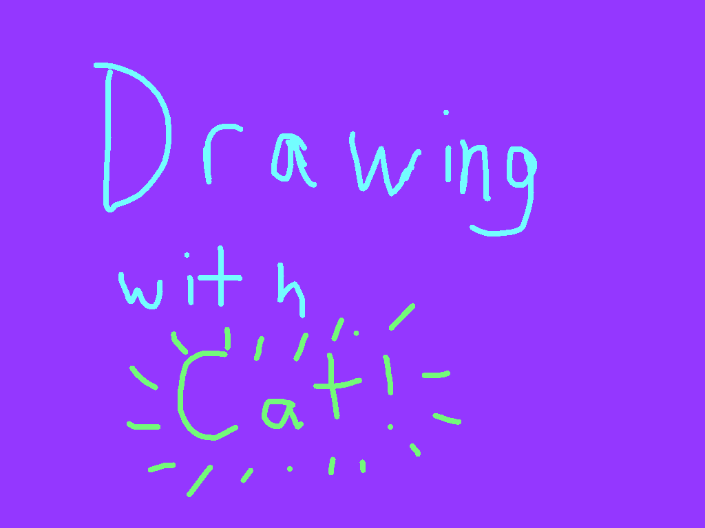 Drawing w/ Cat!