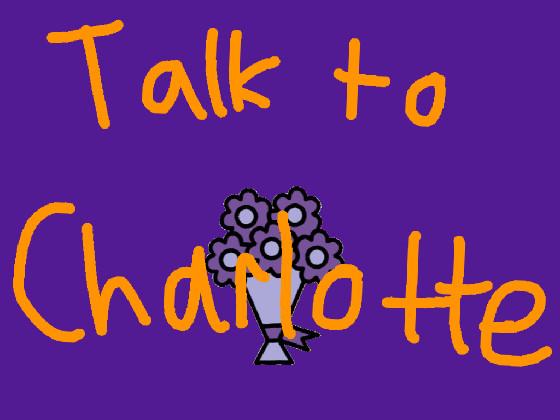 Talk to Charlotte