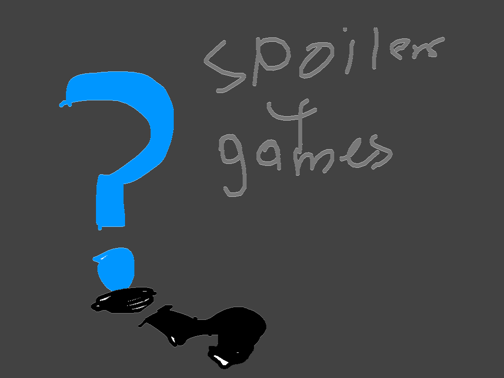 Spoilers 4 Future Games!