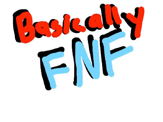 Basically FNF 1