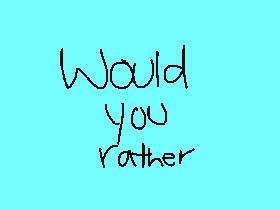 would you rather 1